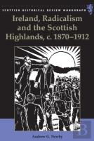 Ireland, Radicalism, And The Scottish Highlands, C.1870-1912