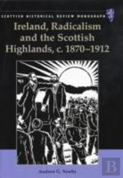 Ireland, Radicalism, And The Scottish Highlands, C.1870-1912