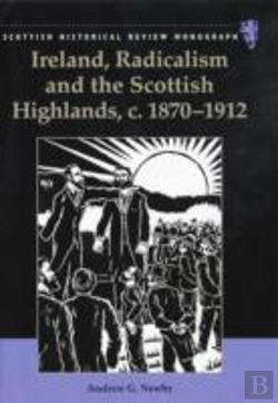 Bertrand.pt - Ireland, Radicalism, And The Scottish Highlands, C.1870-1912