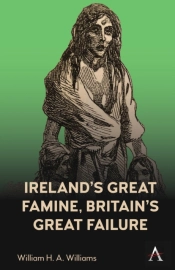 Irelandâ€™S Great Famine, Britainâ€™S Great Failure