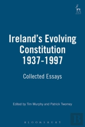 Ireland'S Evolving Constitution 1937-1997