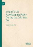 Ireland'S Un Peacekeeping Policy During The Cold War Era