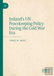Ireland'S Un Peacekeeping Policy During The Cold War Era