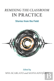 <I>Remixing The Classroom</I> In Practice