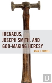 Irenaeus, Joseph Smith, And God-Making Heresy