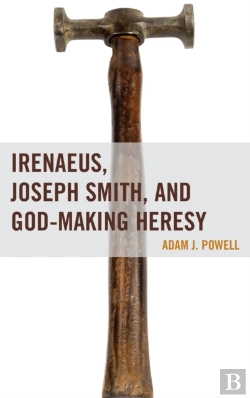 Bertrand.pt - Irenaeus, Joseph Smith, And God-Making Heresy