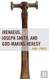 Irenaeus, Joseph Smith, And God-Making Heresy