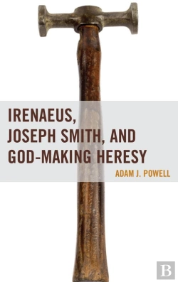 Bertrand.pt - Irenaeus, Joseph Smith, And God-Making Heresy