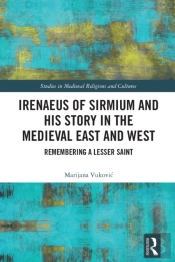 Irenaeus Of Sirmium And His Story In The Medieval East And West
