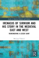 Irenaeus Of Sirmium And His Story In The Medieval East And West