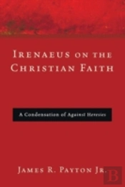 Irenaeus On The Christian Faith