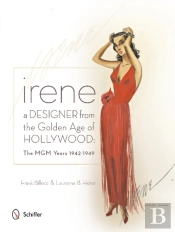 Irene: A Designer From The Golden Age Of Hollywood