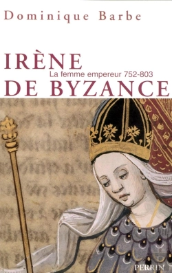 Bertrand.pt - Irène De Byzance La Femme Empereur 752-803
