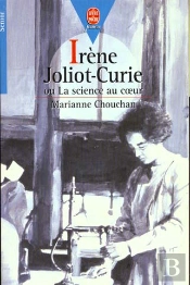 Irene Joliot-Curie Ou La Brulure ; La Science Au Coeur
