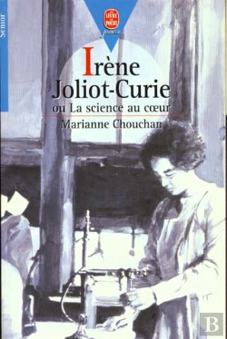 Bertrand.pt - Irene Joliot-Curie Ou La Brulure ; La Science Au Coeur