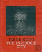Irene Kung: Invisible Cities