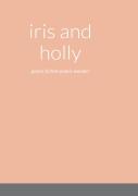 Iris And Holly