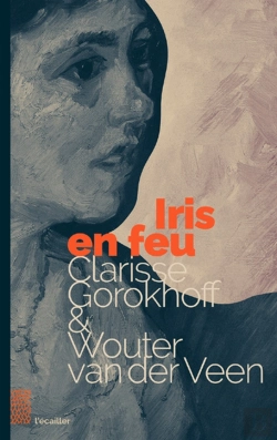 Bertrand.pt - Iris En Feu : Le Dernier Amour De Van Gogh
