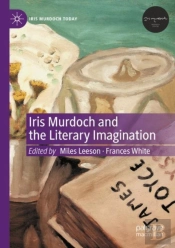 Iris Murdoch And The Literary Imagination