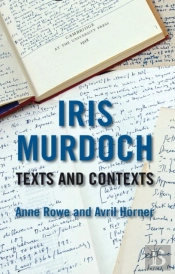 Iris Murdoch: Texts And Contexts