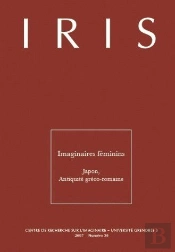 Iris, N 30/2007. Imaginaires Feminins. Japon, Antiquite Greco-Romaine