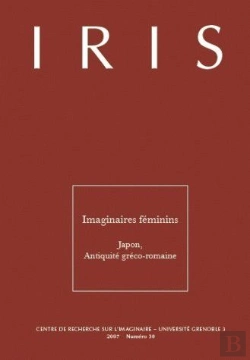 Bertrand.pt - Iris, N 30/2007. Imaginaires Feminins. Japon, Antiquite Greco-Romaine