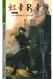 Iris T.3 ; La Prison Du Chaos