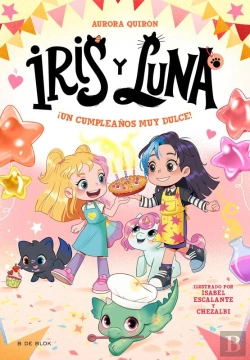 Bertrand.pt - Iris Y Luna: Cuidadoras De Cachorritos Mágicos 3 - ¡Un Cumpleaños Muy Dulce!