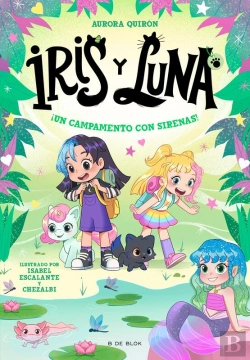 Bertrand.pt - Iris Y Luna: Cuidadoras De Cachorritos Mágicos 6 - ¡Un Campamento Con Sirenas!
