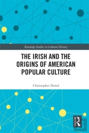 Irish And The Origins Of American Popular Culture