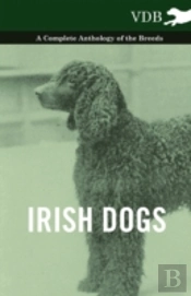 Irish Dogs - A Complete Anthology Of The Breeds