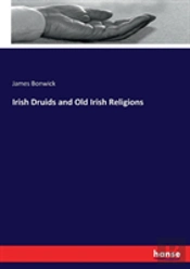 Irish Druids And Old Irish Religions