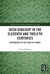 Irish Kingship In The Eleventh And Twelfth Centuries