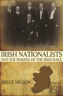 Irish Nationalists And The Making Of The Irish Race