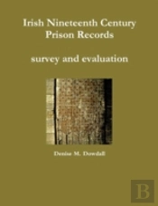 Irish Nineteenth Century Prison Records - Survey And Evaluation