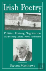 Irish Poetry: Politics, History, Negotiation