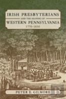 Irish Presbyterians And The Shaping Of Western Pennsylvania, 1770-1830