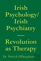 Irish Psychology/Irish Psychiatry? Revolution As Therapy