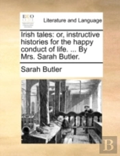 Irish Tales: Or, Instructive Histories F