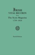 Irish Vital Records From The Scots Magazine, 1739-1826