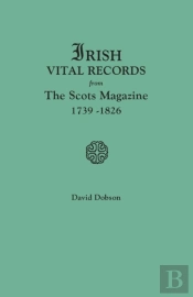 Irish Vital Records From The Scots Magazine, 1739-1826