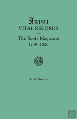 Bertrand.pt - Irish Vital Records From The Scots Magazine, 1739-1826
