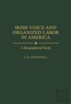 Irish Voice And Organized Labor In America
