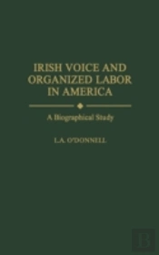 Irish Voice And Organized Labor In America