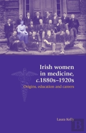 Irish Women In Medicine, C.1880sâ€“1920s