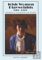 Irish Women Playwrights 1900-1939