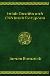 Irisih Druids And Old Irish Religions (Revised Edition)