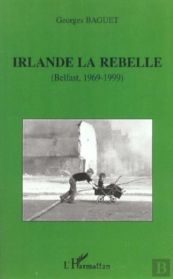 Bertrand.pt - Irlande La Rebelle ; Belfast 1969-1999