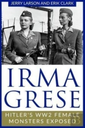 Irma Grese: Hitler'S Ww2 Female Monsters