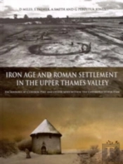 Iron Age And Roman Settlement In The Upper Thames Valley
